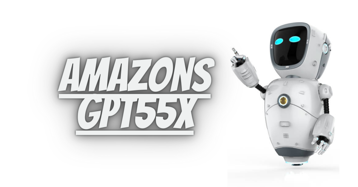 Amazons GPT55X: Revolutionizing AI and Language Processing